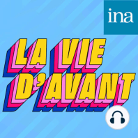 La Vie d'avant, un nouveau podcast de l'INA - Bande-annonce