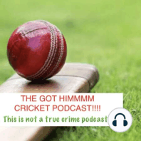 The Got Himmm Cricket Pod Ep 8