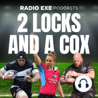 26. Six Nations opening weekend analysis, Chiefs women lose away at Bristol and Coxy collects her MBE at Windsor Castle