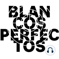 Blancos Perfectos Podcast | E11: Me enamoré de un N4Zl