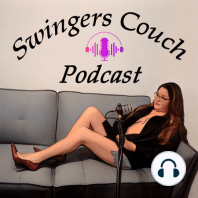 Ep 51 Swingers Couch Confessions: Drunk Dancing and Debating Paid Sex