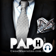 Papo H Podcast #57 – Perfumes, Velhos Hábitos, Barbearia Desastre