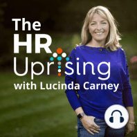 Turning the tables with The HR Uprising Podcast Host, Lucinda Carney
