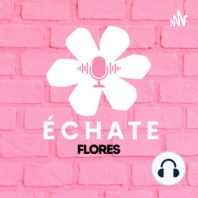 EP.20 Hablemos de cambios | podcast en español | echate flores