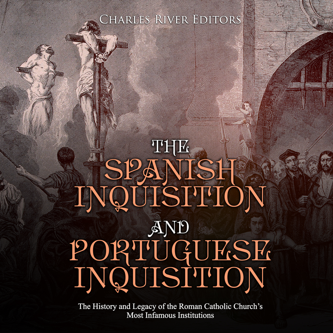 The Spanish Inquisition and Portuguese Inquisition: The History and ...