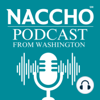 Podcast From Washington: FY2024 Appropriations Update and NACCHO Releases New Data on Local Health Department Infrastructure and Services