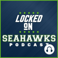 Locked On Seahawks 9/26/19 -- Breaking Down Seahawks Bizarre Roster Shuffling