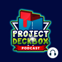 57. Project Deckbox Podcast Anniversary: A Year of Friends, Laughs, and Memories