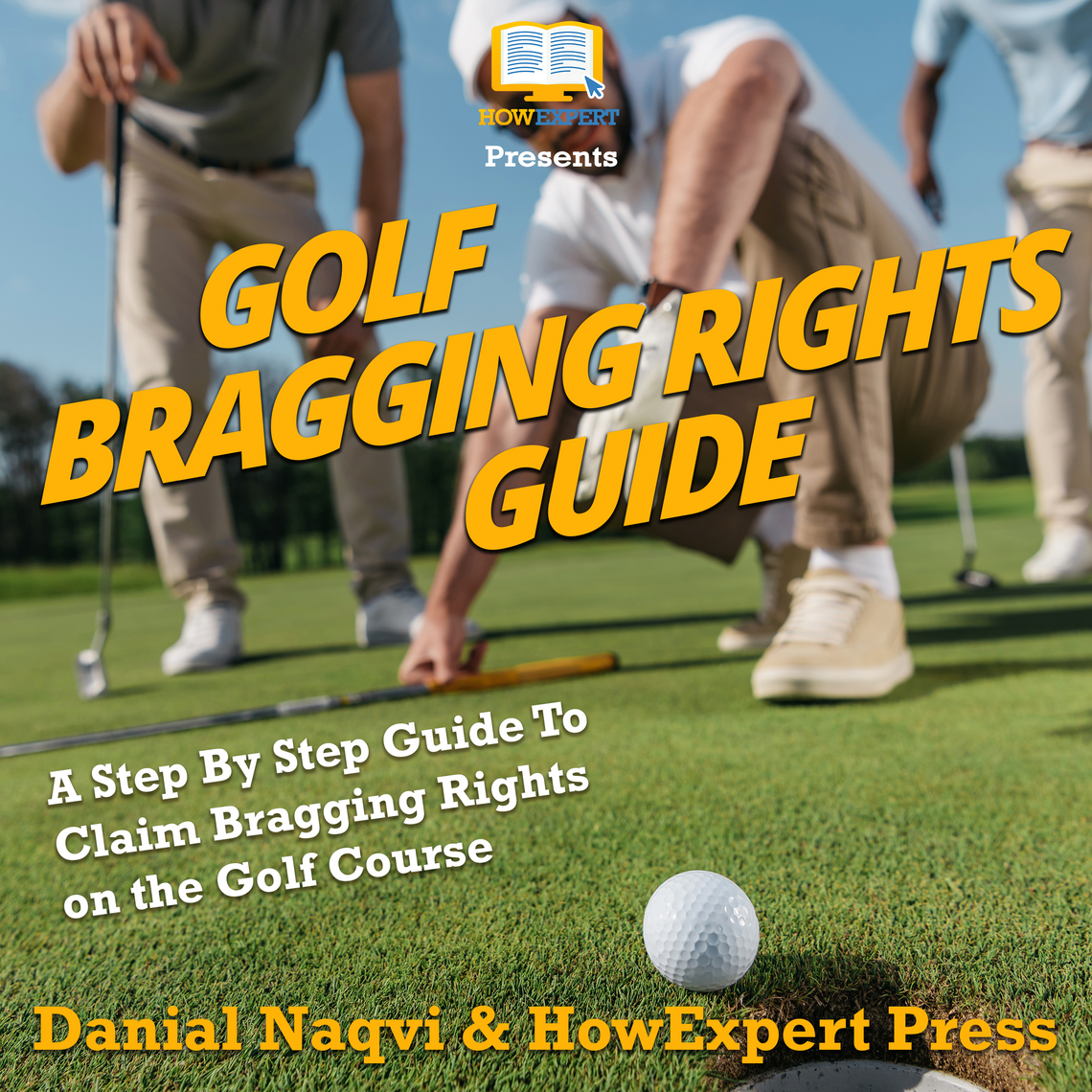 Golf Bragging Rights Guide by HowExpert, Danial Naqvi (Audiobook ...