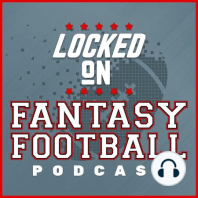 LOCKED ON FANTASY FOOTBALL — 8/23/19 — Early Week 3 NFL preseason fantasy takeaways, TE ADP update