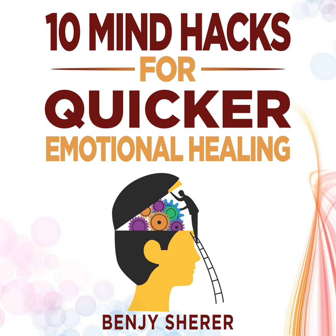 10 Mind Hacks for Quicker Emotional Healing by Benjy Sherer (Audiobook ...