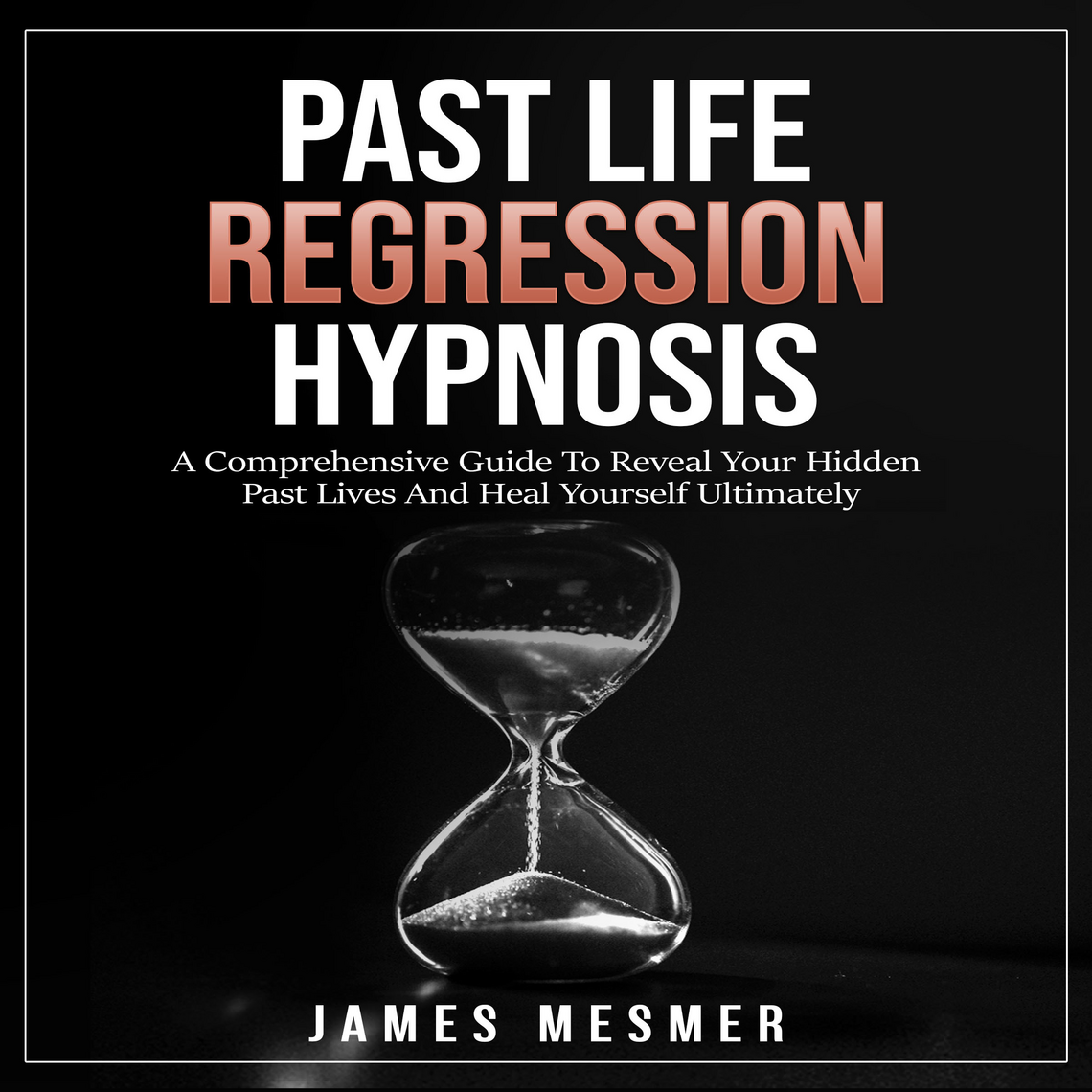 Past Life Regression Hypnosis by James Mesmer (Audiobook) - Read free