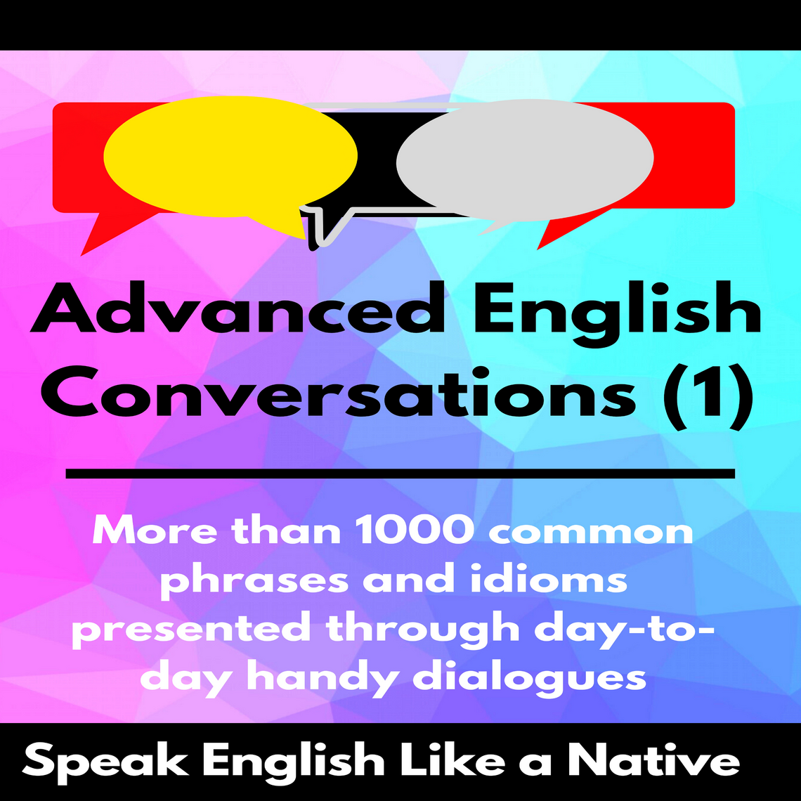 Advanced English Conversations (1): Speak English Like a Native by