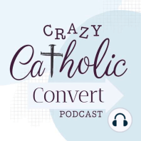 Ep:13 - A Catholic Perspective on Morning Sickness a.k.a The Most Miserable Months of My Life