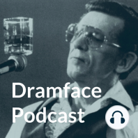 Dramface Podcast Twenty Five