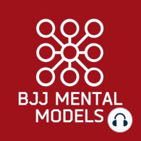 Getting the most from BJJ Mental Models