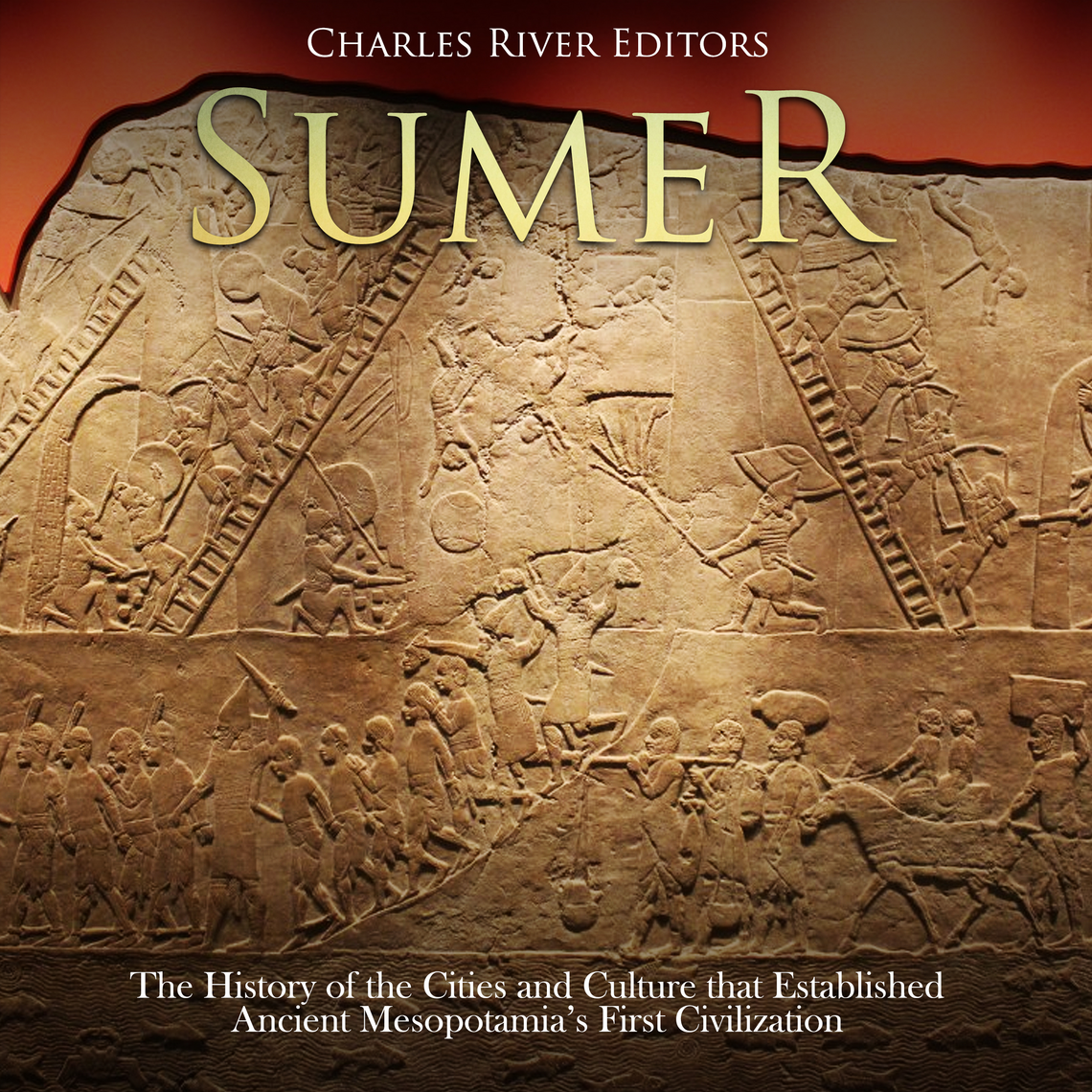 Sumer: The History of the Cities and Culture that Established Ancient ...