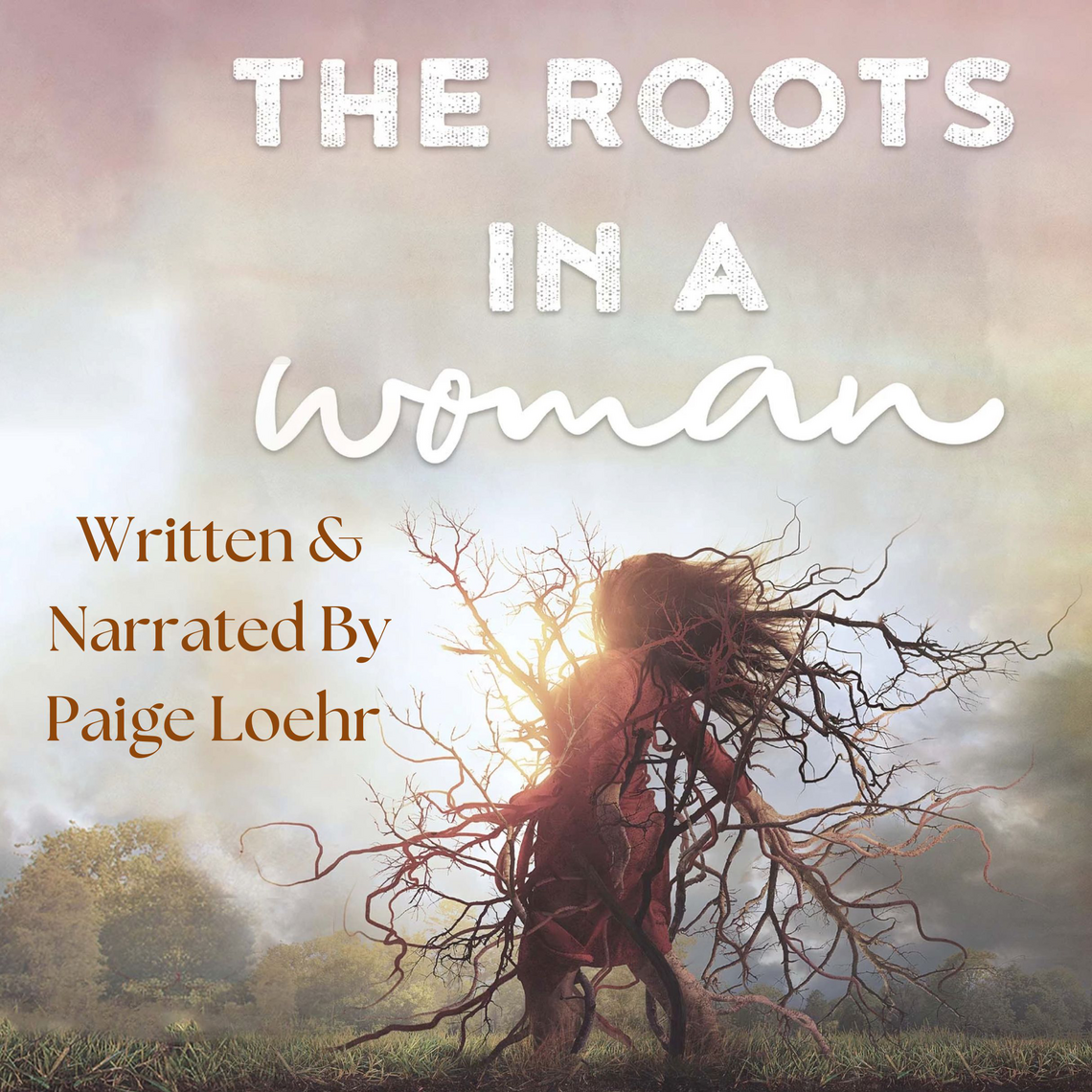 The Roots in a Woman by Paige Loehr (Audiobook) - Read free for 30 days