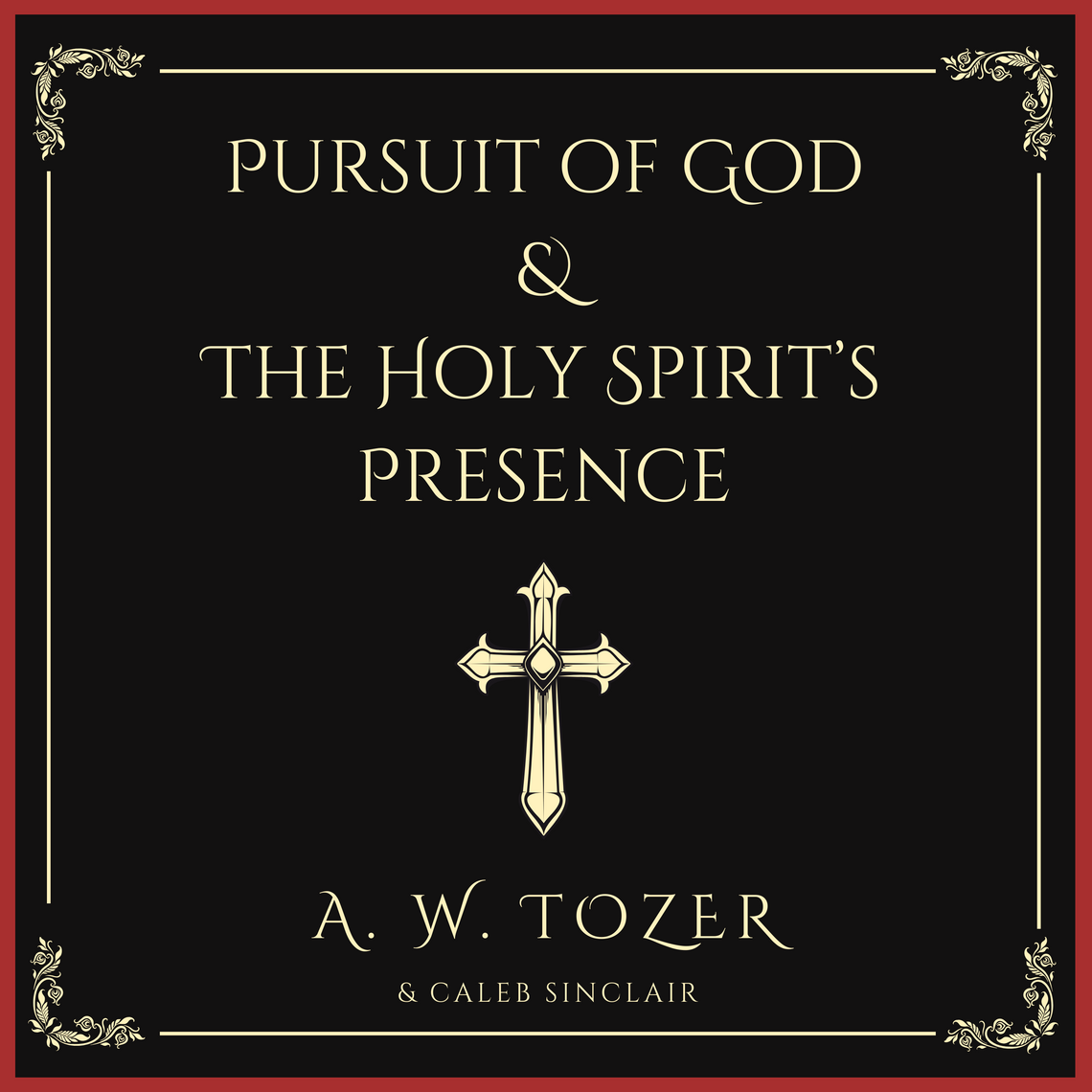 Pursuit of God & The Holy Spirit’s Presence by A. W. Tozer, Caleb ...