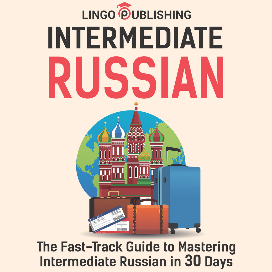 Intermediate Russian: The Fast-Track Guide to Mastering Intermediate ...