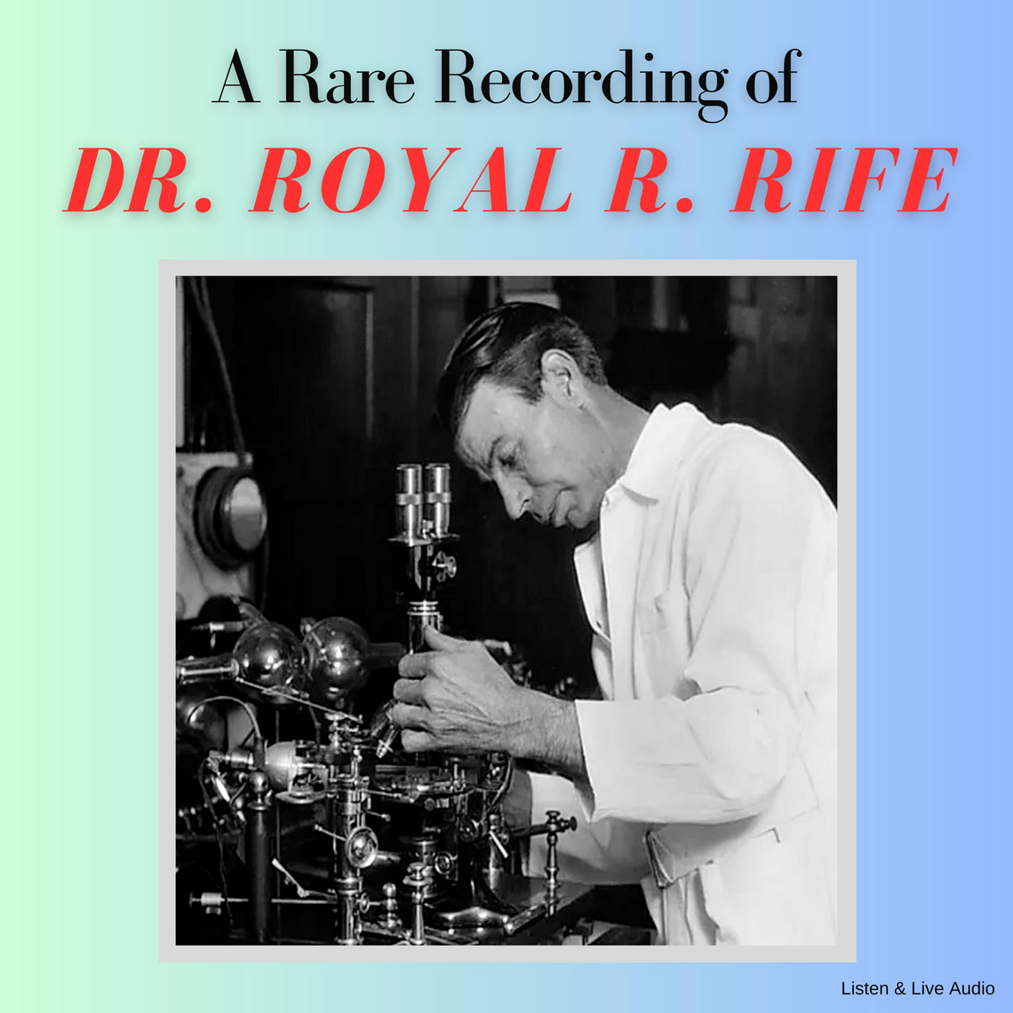 A Rare Recording of Dr. Royal R. Rife by Dr. Royal R. Rife (Audiobook ...