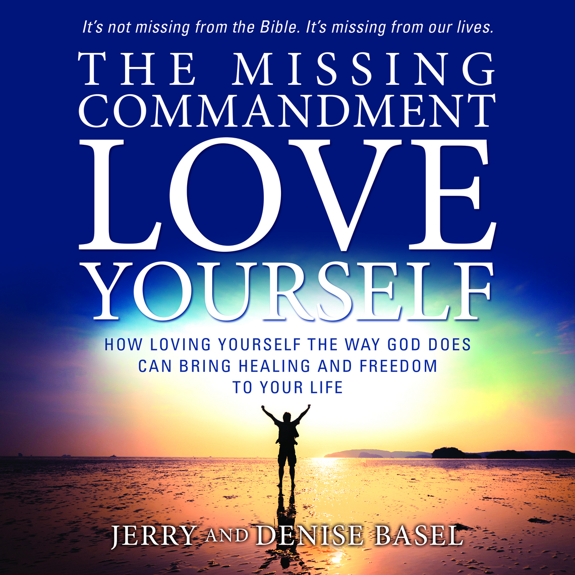 The Missing Commandment: Love Yourself by Jerry Basel, Denise Basel ...