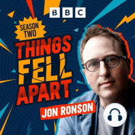 S2. How Things Fell Apart, with Jon Ronson and Adam Buxton