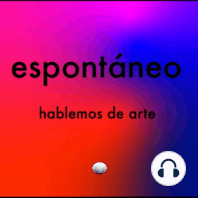 ESPONTÁNEO 02.- ENTRE LO CONTEMPORÁNEO DEL ARTE Y EL ARTE CONTEMPORÁNEO