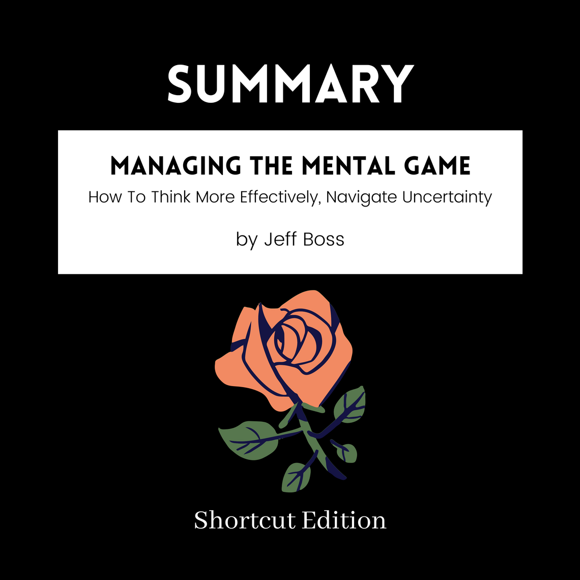 SUMMARY - Managing The Mental Game: How To Think More Effectively ...