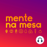 Introdução Alimentar BLW ft. Ana Cândido - Mente na Mesa #19