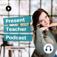 Welcome to The Present Teacher Podcast!