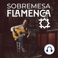 Antón Jiménez | Sobremesa Flamenca #29