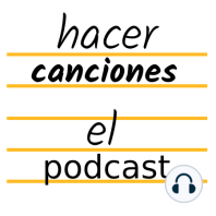 1. Hacer Canciones, el podcast