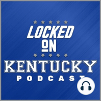 Locked on Kentucky - Big talk time - Episode 107