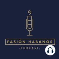 Pasión Habanos Podcast Episodio 1, 11 de junio 2020