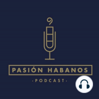 Pasión Habanos Podcast Episodio 10, 13 de agosto 2020