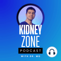 Welcome to the Kidney Zone Podcast with Dr. Mo