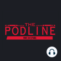 THE PODLINE EP.10: ESPECIAL WRESTLEMANIA 40 ft. Tonichan