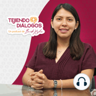 Tejiendo Diálogos Episodio 2: Hilos de la memoria - Invitada Victoria Guzmán