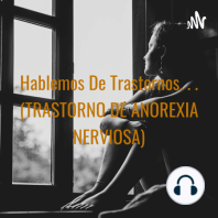 Hablemos de trastornos . . . (TRASTORNO DE ANOREXIA NERVIOSA)