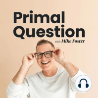 Welcome to the "Primal Question" Podcast
