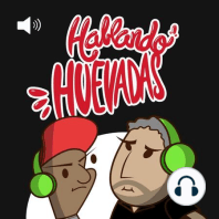 HABLANDO HUEVADAS - Octava Temporada [NO NOS MERECEN]