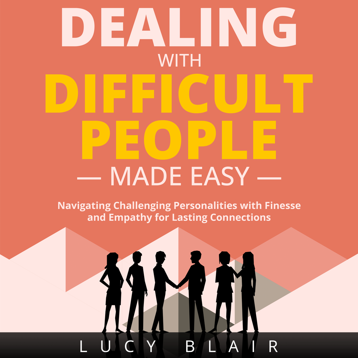DEALING WITH DIFFICULT PEOPLE MADE EASY by Lucy Blair (Audiobook ...