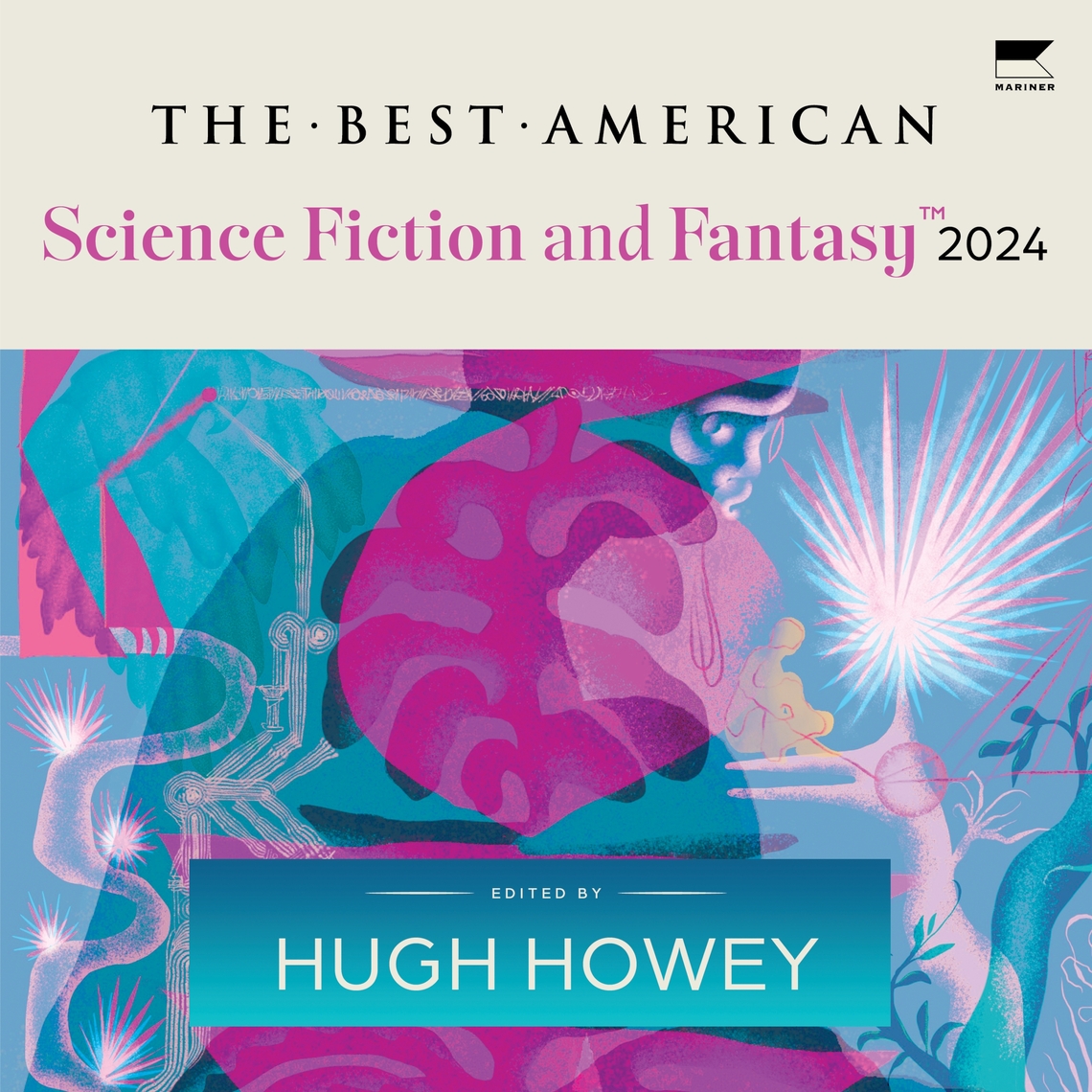 The Best American Science Fiction and Fantasy 2024 by Hugh Howey, John