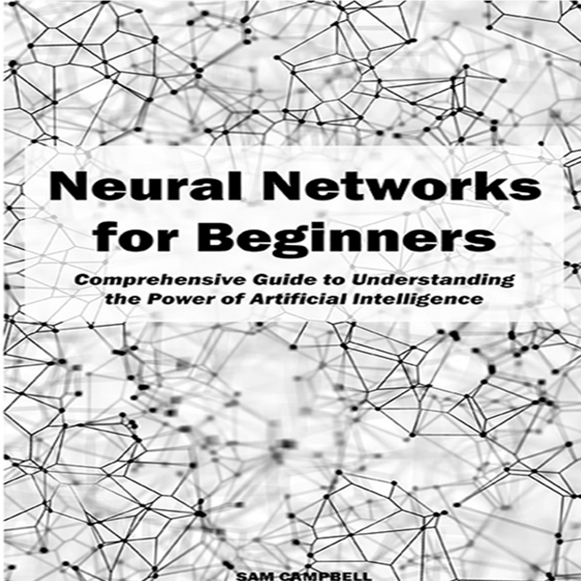 Neural Networks for Beginners by SAM CAMPBELL (Audiobook) Read free