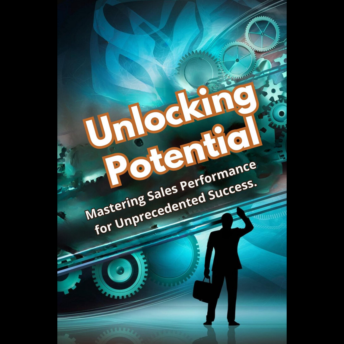 Unlocking Potential: Mastering Sales Performance for Unprecedented ...