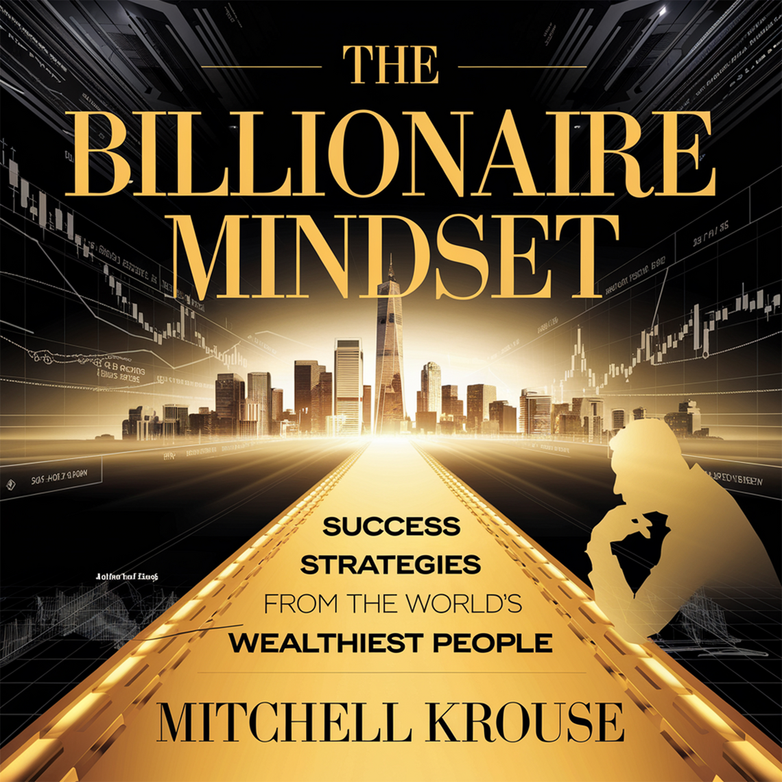 The Billionaire Mindset – Success Strategies from the World’s ...