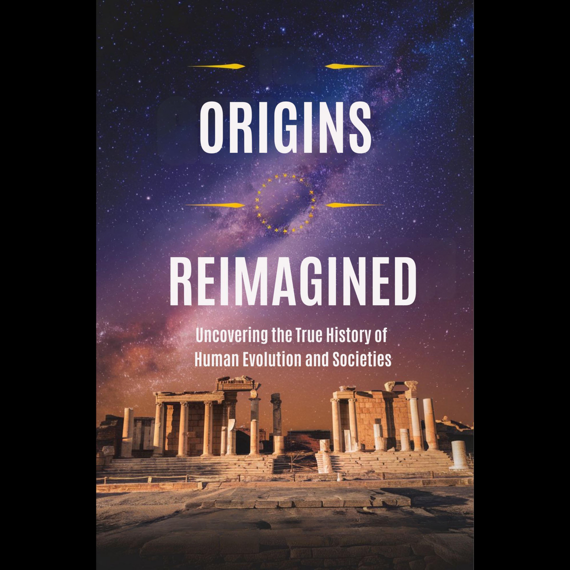 Origins Reimagined: Uncovering the True History of Human Evolution and ...