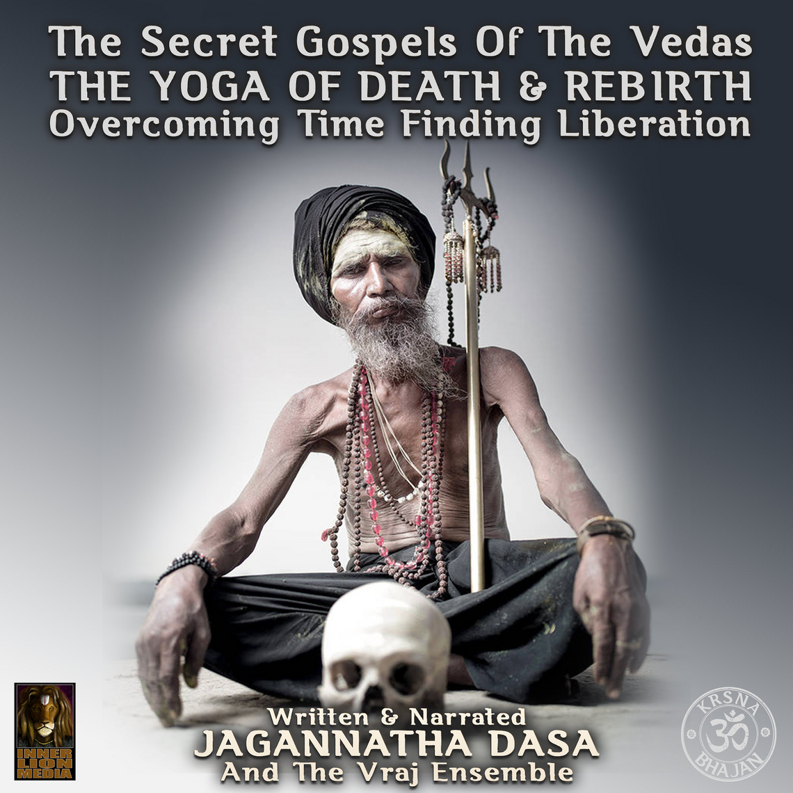 The Secret Gospels Of The Vedas - The Yoga Of Death & Rebirth ...