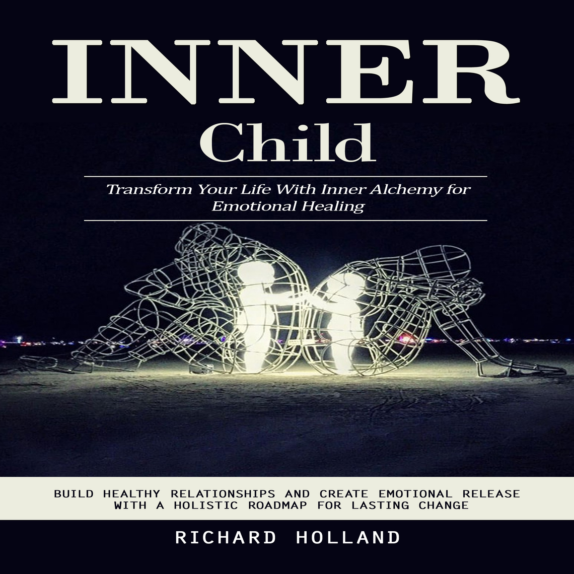 Inner Child: Transform Your Life With Inner Alchemy for Emotional ...